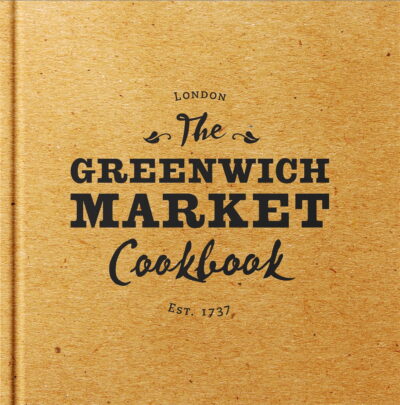 The Greenwich Market Cookbook